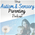 The Autism and Sensory Parenting Podcast