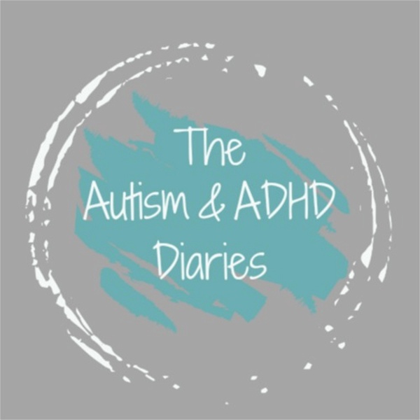 Artwork for The Autism & ADHD Diaries Podcast