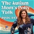 The Autism Mom’s Potty Talk Podcast