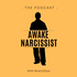 The AwakeNarcissist Podcast