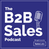 The B2B Sales Podcast