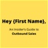 Hey {First Name}, An Insider's Guide to Outbound Sales
