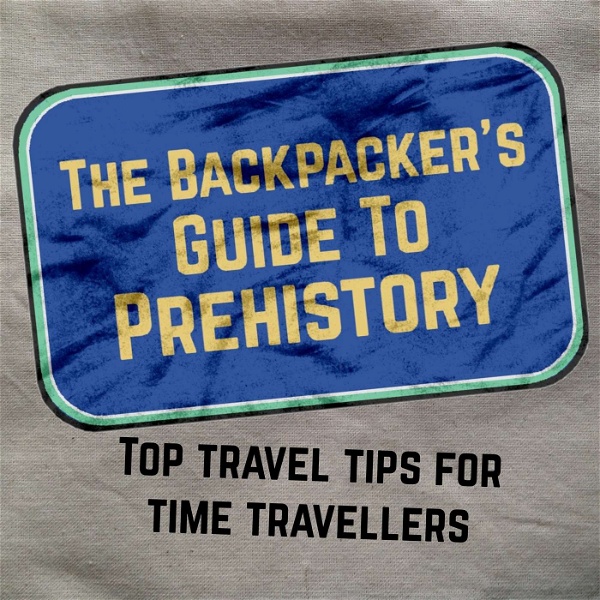 Artwork for The Backpacker's Guide To Prehistory