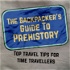 The Backpacker's Guide To Prehistory