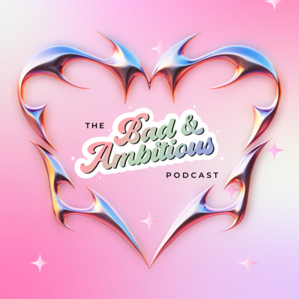 Artwork for The Bad & Ambitious Podcast
