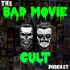 The Bad Movie Cult Podcast
