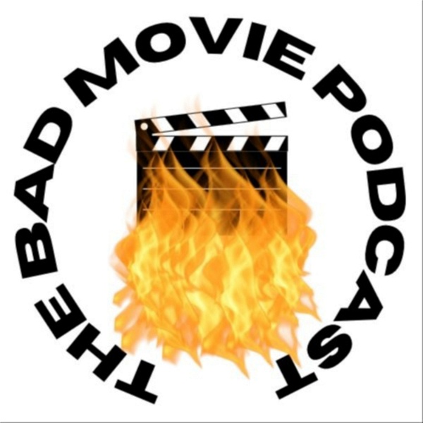 Artwork for The Bad Movie Podcast