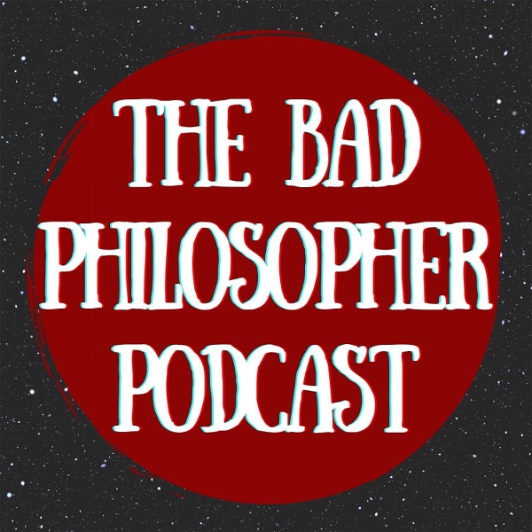 Artwork for The Bad Philosopher Podcast