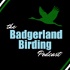 The Badgerland Birding Podcast