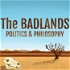 The Badlands Politics & Philosophy Podcast