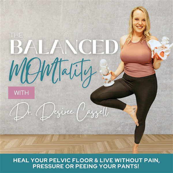 Artwork for THE BALANCED MOMTALITY- Pelvic Floor/Core Rehab For The Pregnant and Postpartum Mom