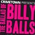 The Ballad of Billy Balls