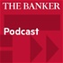 The Banker Podcast