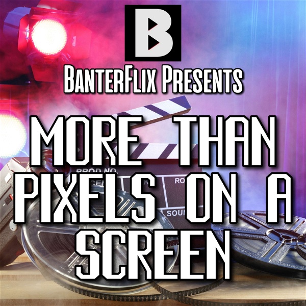 Artwork for BanterFlix: More Than Pixels on a Screen