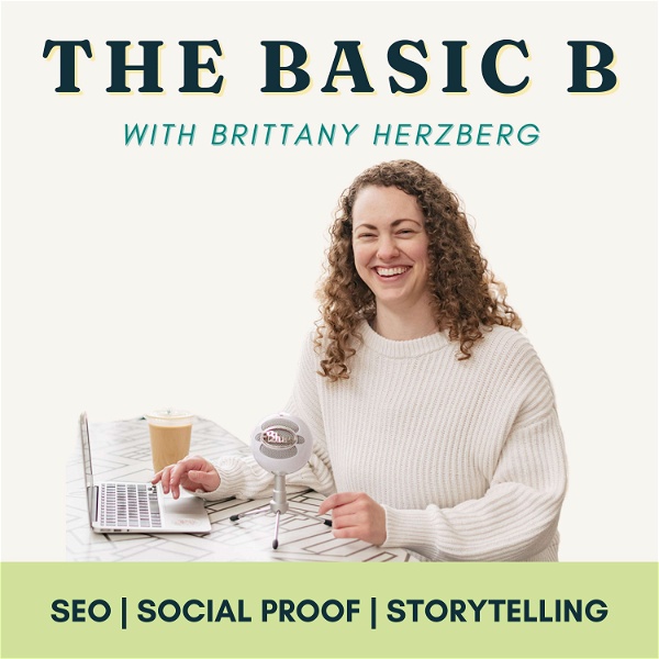 Artwork for The Basic B: SEO, Storytelling, & Social Proof