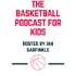 The Basketball Podcast for Kids