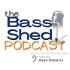 The Bass Shed Podcast