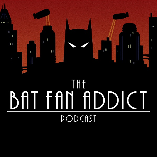 Artwork for The Bat Fan Addict Podcast