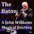 The Baton: A John Williams Musical Journey