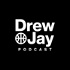 Drew & Jay Podcast