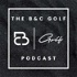 The B&C Golf Podcast