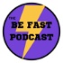 The Be Fast Podcast