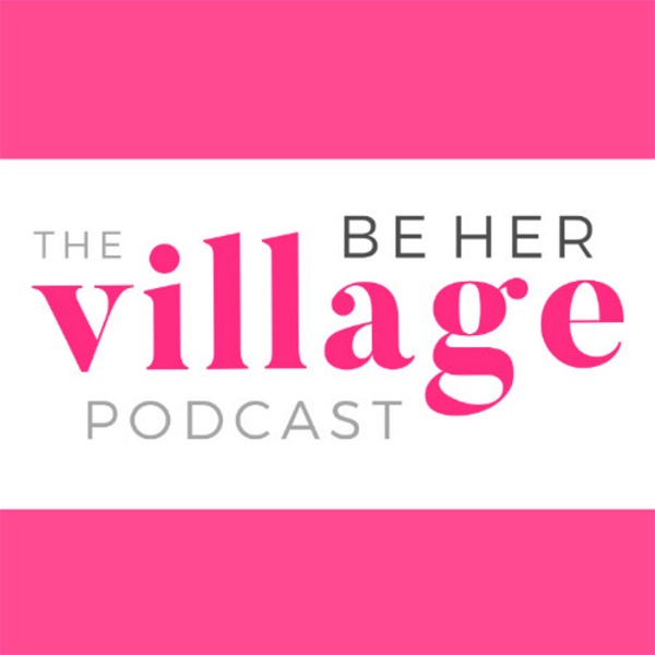 Artwork for The Be Her Village Podcast