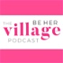 The Be Her Village Podcast