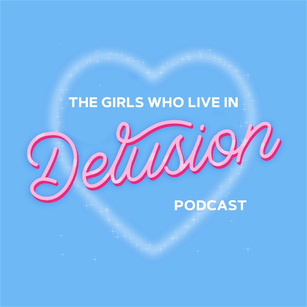 Artwork for The Girls Who Live in Delusion