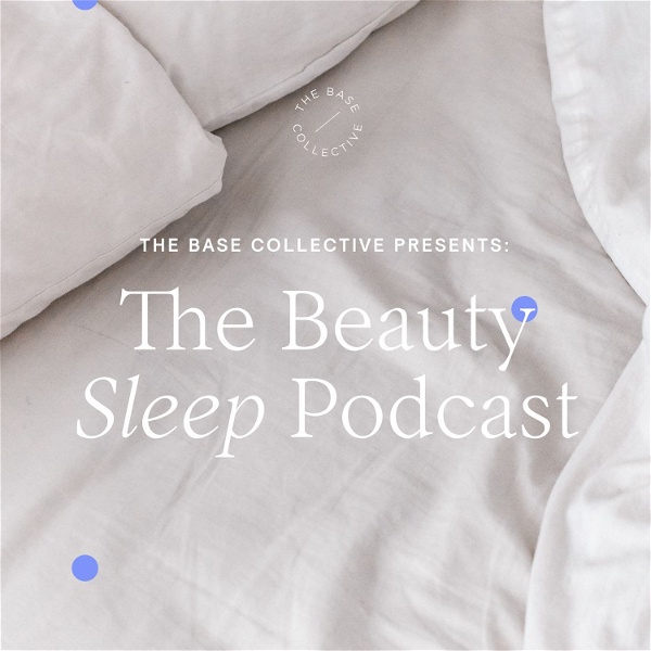 Artwork for The Beauty Sleep Podcast by The Base Collective