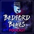 The Bedford Blues Podcast