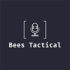 The Bees Tactical Podcast