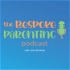 The Bespoke Parenting Podcast
