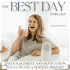 THE BEST DAY PODCAST, Encouragement, Finding Joy, Positive Mindset, How to Live a More Intentional Life