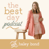 THE BEST DAY PODCAST, Encouragement, Finding Joy, Positive Mindset, How to Live a More Intentional Life