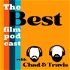 The Best Film Podcast with Chad and Travis