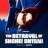 The Betrayal of Shohei Ohtani