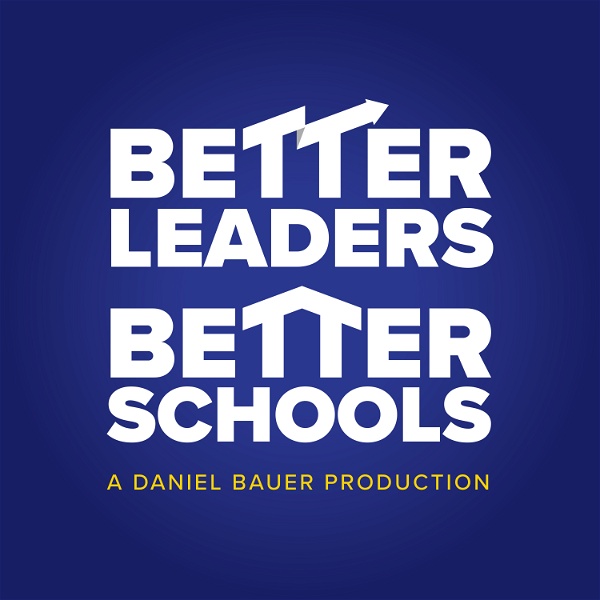 Artwork for The Better Leaders Better Schools Podcast
