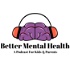 The Better Mental Health Show