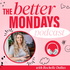 The Better Mondays Podcast