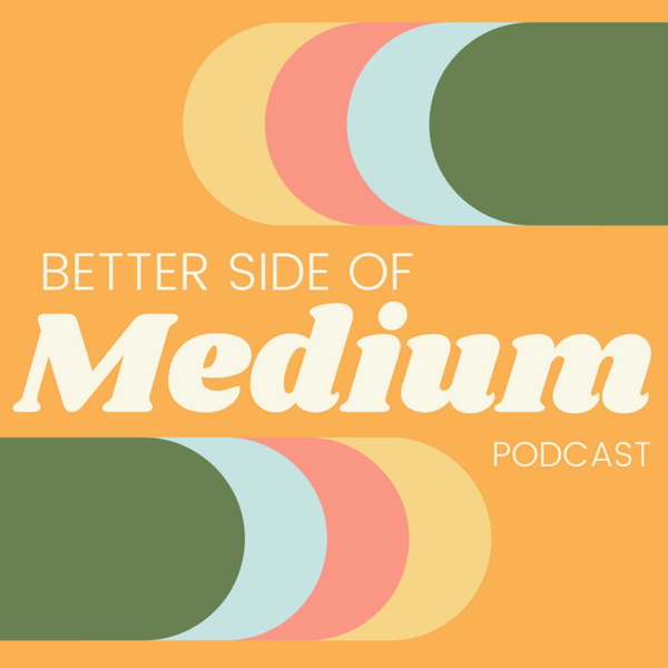 Artwork for The Better Side of Medium Podcast