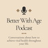 The Better With Age Podcast
