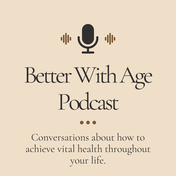 Artwork for The Better With Age Podcast