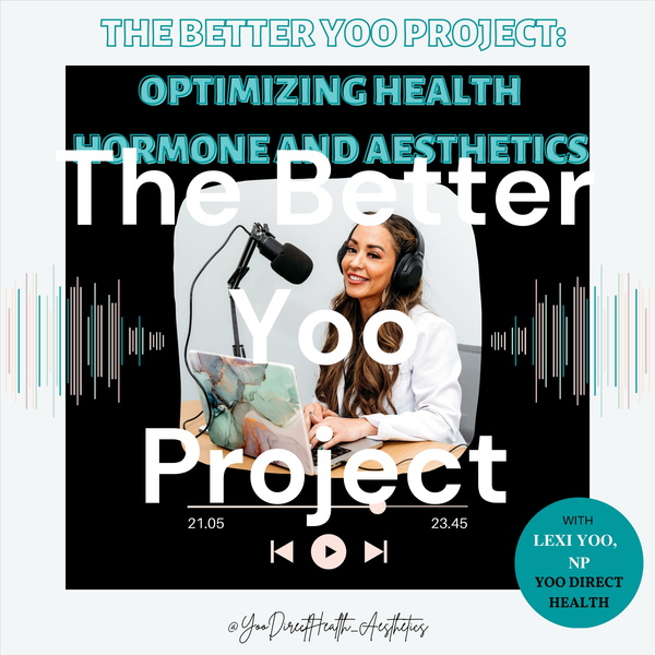 Artwork for The Better Yoo Project: Optimizing Health, Hormones and Aesthetics.