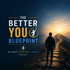 The Better You Blueprint