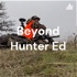 The Beyond Hunter Ed Podcast