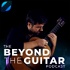 The Beyond The Guitar Podcast