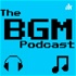 The BGM Podcast