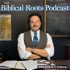 The Biblical Roots Podcast