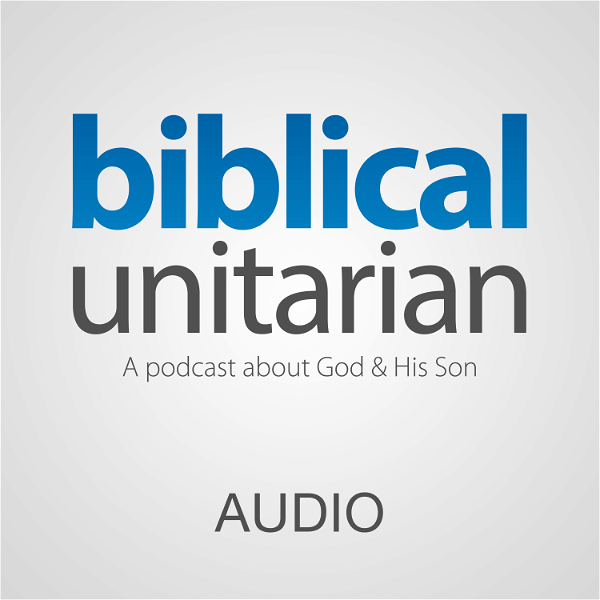 Artwork for The Biblical Unitarian Podcast